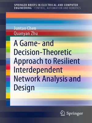 cover image of A Game- and Decision-Theoretic Approach to Resilient Interdependent Network Analysis and Design